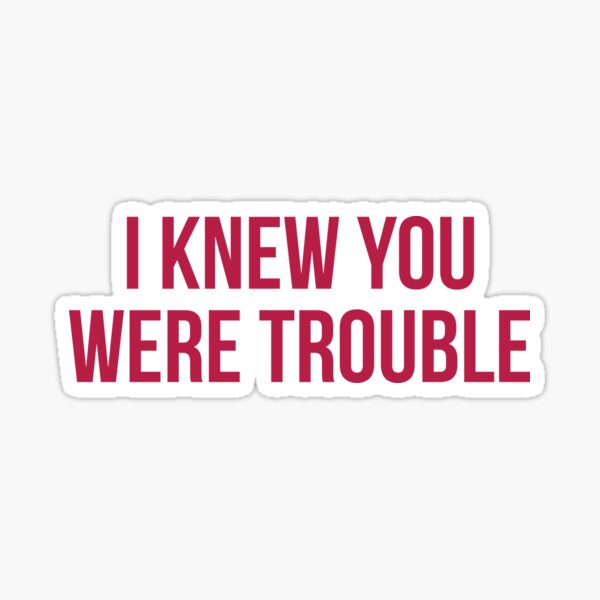 I Knew You Were Trouble By Taylor Swift Lyrics