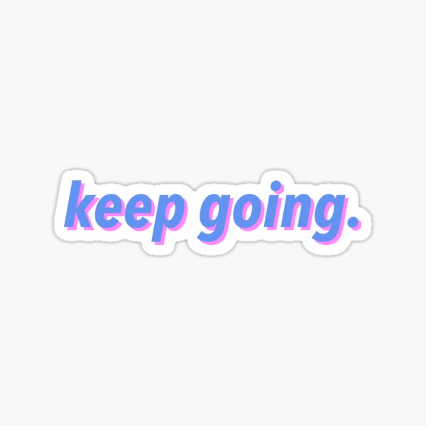 Item preview, Keep Going - positive vibes designed and sold by justsomethings.