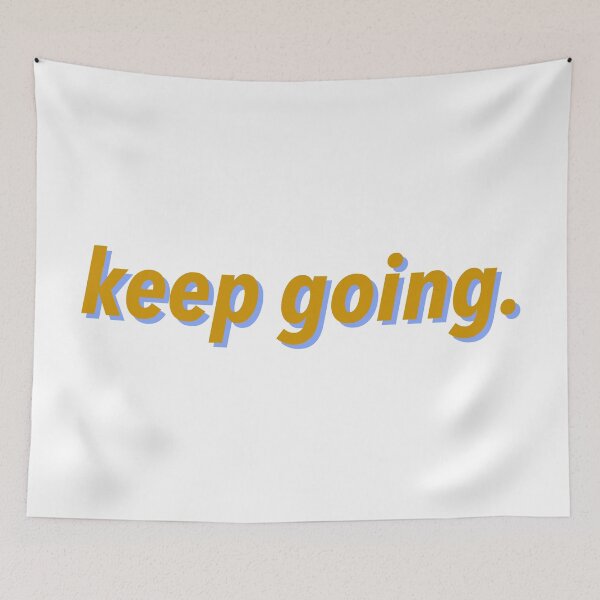 Item preview, Keep Going - positive vibes designed and sold by justsomethings.