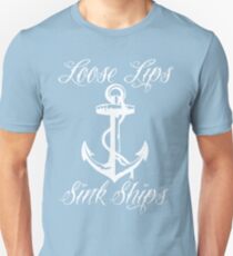 Loose Lips Sink Ships (WHITE) Unisex T-Shirt