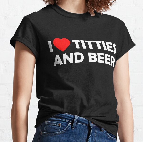 titties and beer shirt