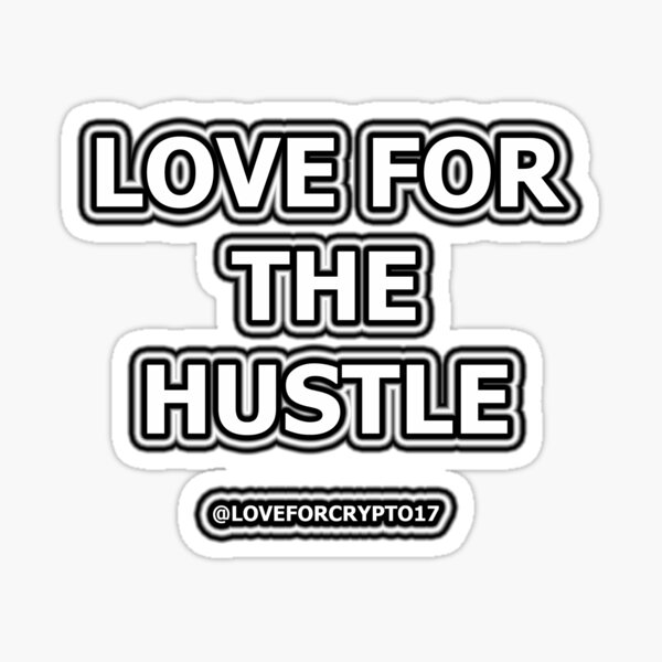 Love For The Hustle Sticker