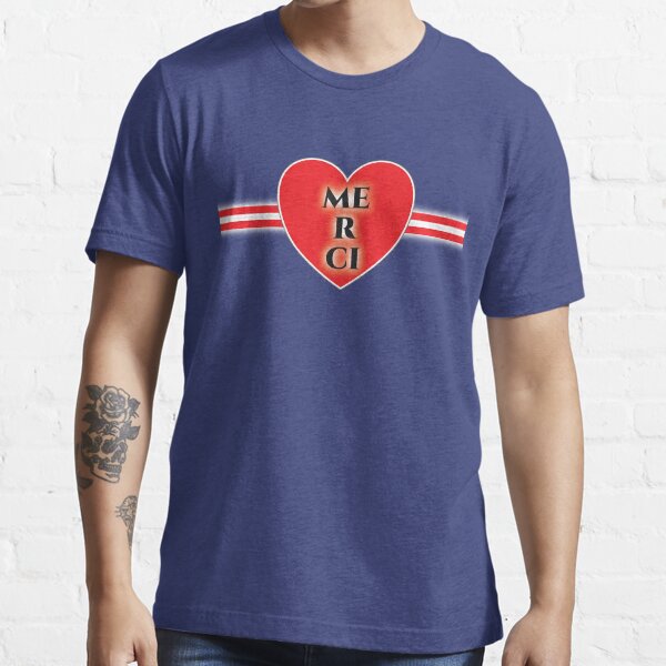 Merci - If you go to La Belle France! Essential T-Shirt