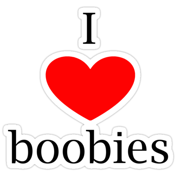 I Love Boobies Stickers By Steven De Santa Ana Redbubble