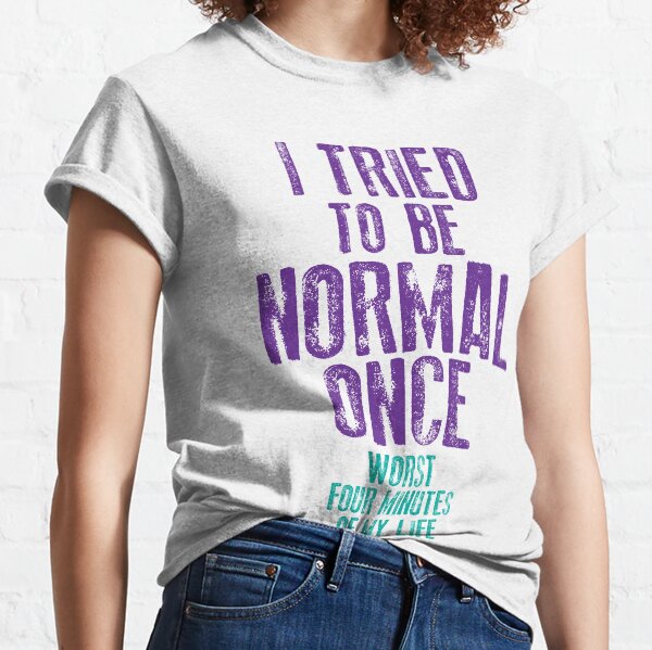 Intenté ser normal una vez Camiseta clásica