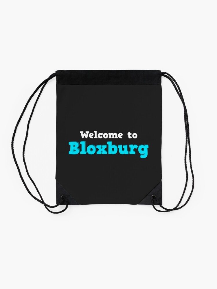 Welcome To Bloxburg Roblox Drawstring Bag By Overflowhidden Redbubble - welcome to bloxburg roblox floor pillow by overflowhidden