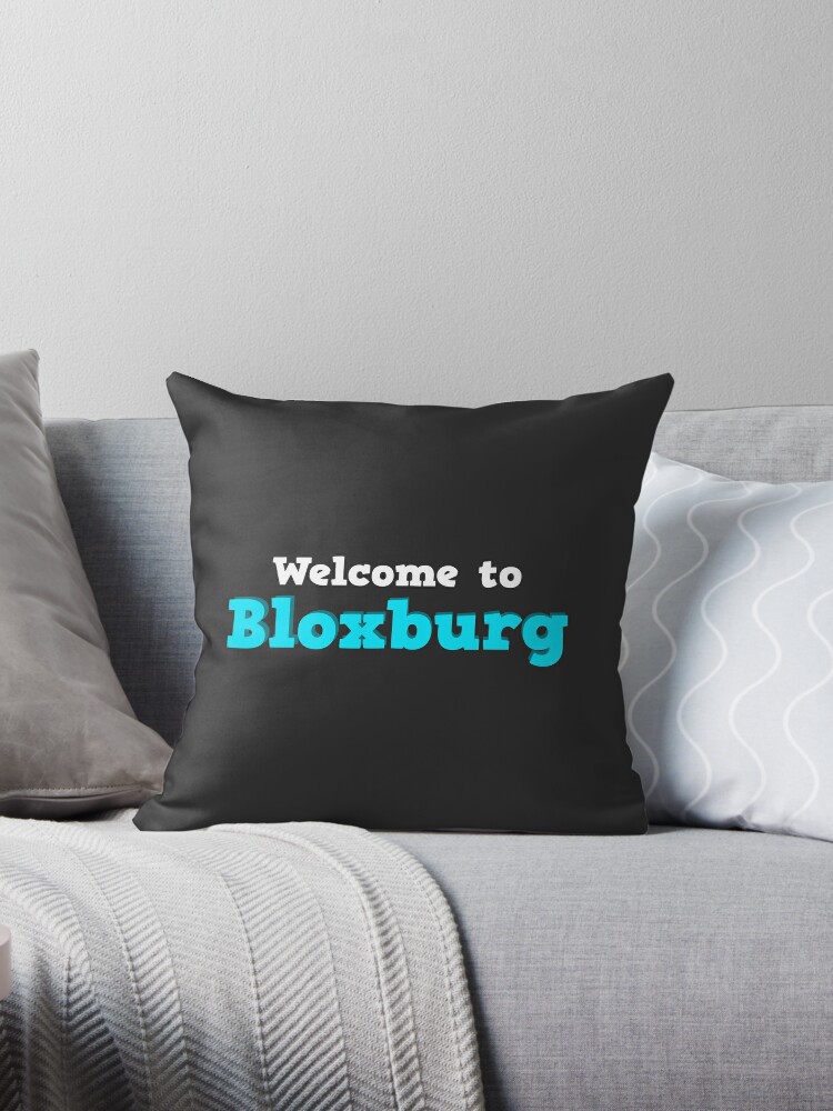 Welcome To Bloxburg Roblox Throw Pillow By Overflowhidden Redbubble - welcome to bloxburg roblox throw pillow by overflowhidden redbubble