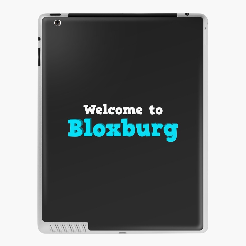 Welcome To Bloxburg Roblox Ipad Case Skin By Overflowhidden Redbubble - howmuch moneybcan you buy in bloxbury with 1k robux