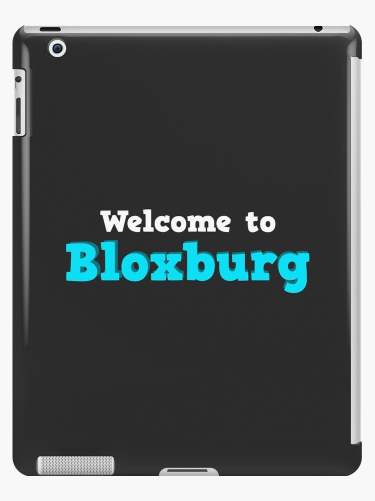 Welcome To Bloxburg Roblox Ipad Case Skin By Overflowhidden Redbubble - roblox kids ipad cases skins redbubble