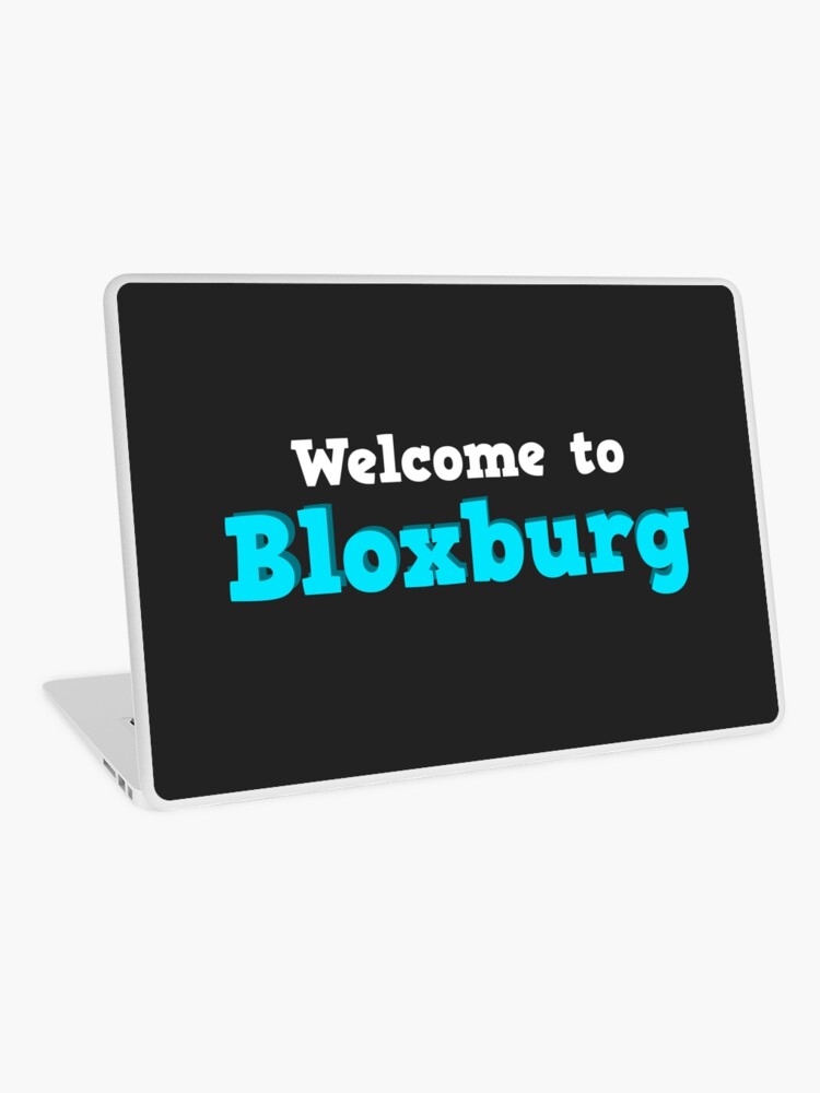 Welcome To Bloxburg Roblox Laptop Skin By Overflowhidden Redbubble - roblox mac mini