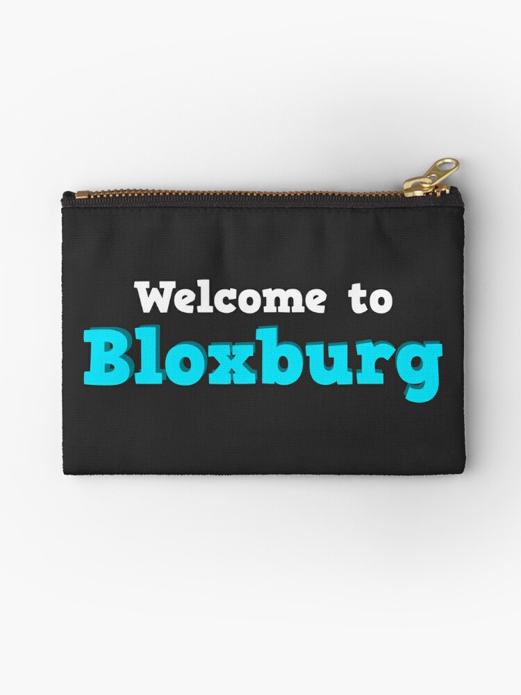 Welcome To Bloxburg Roblox Zipper Pouch By Overflowhidden Redbubble - welcome to bloxburg roblox throw pillow by overflowhidden redbubble