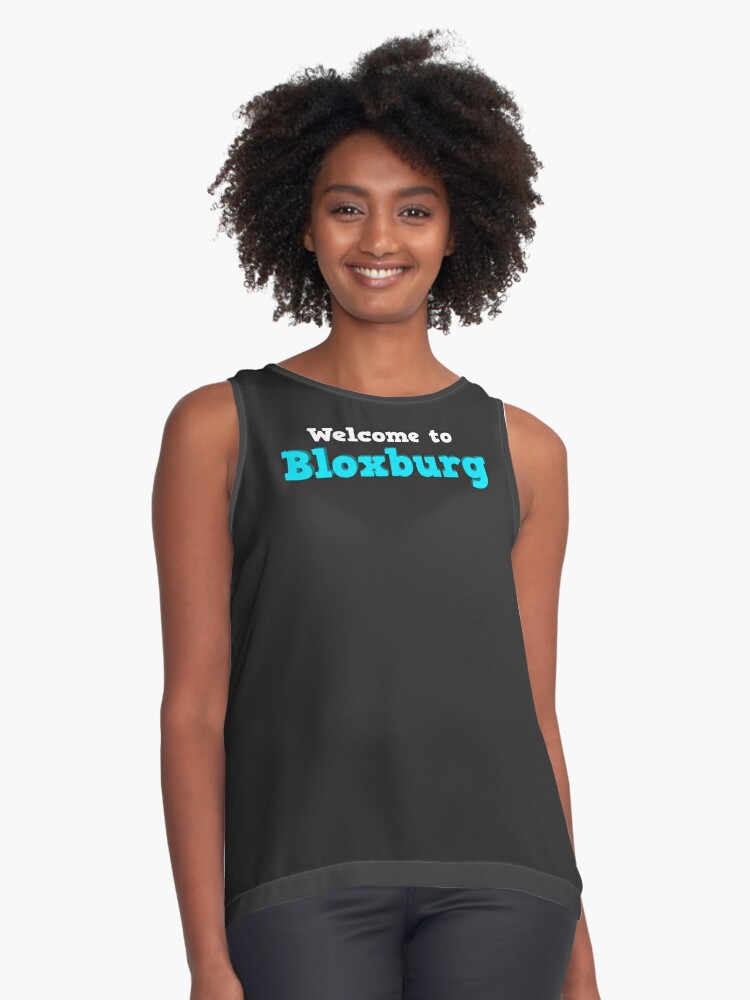 Welcome To Bloxburg Roblox Sleeveless Top By Overflowhidden Redbubble - welcome to bloxburg roblox acrylic block by overflowhidden redbubble