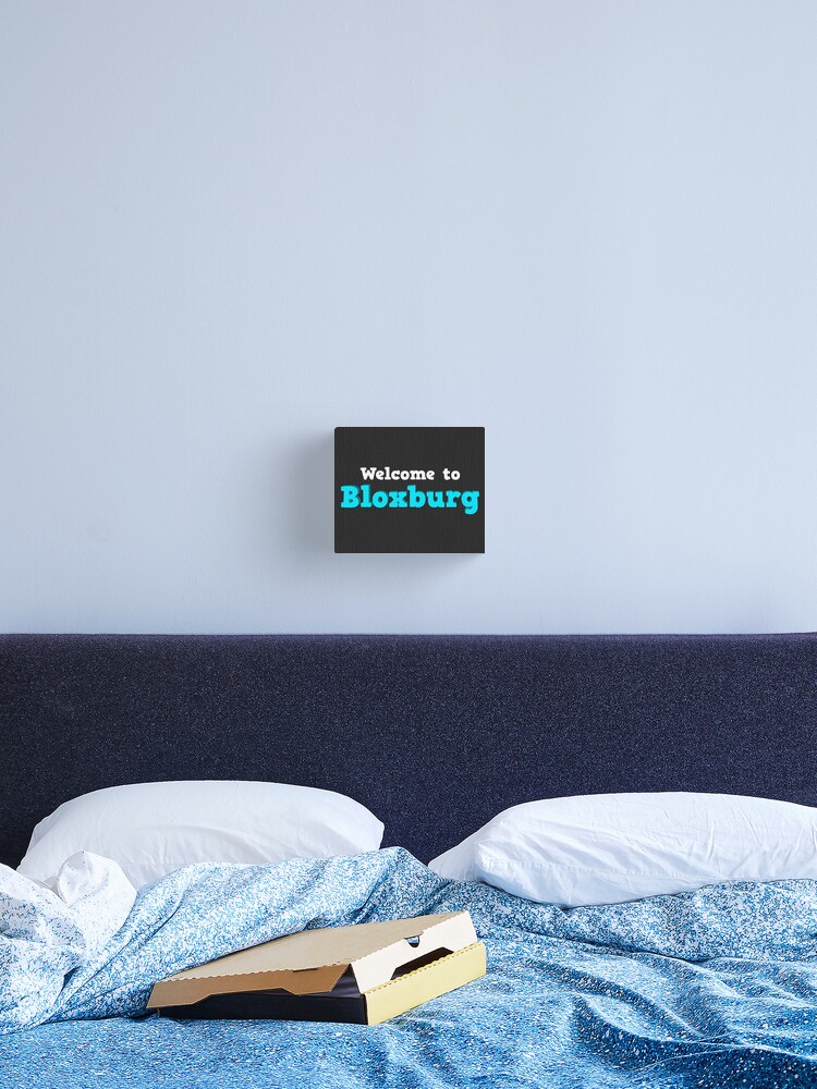 Welcome To Bloxburg Roblox Canvas Print By Overflowhidden