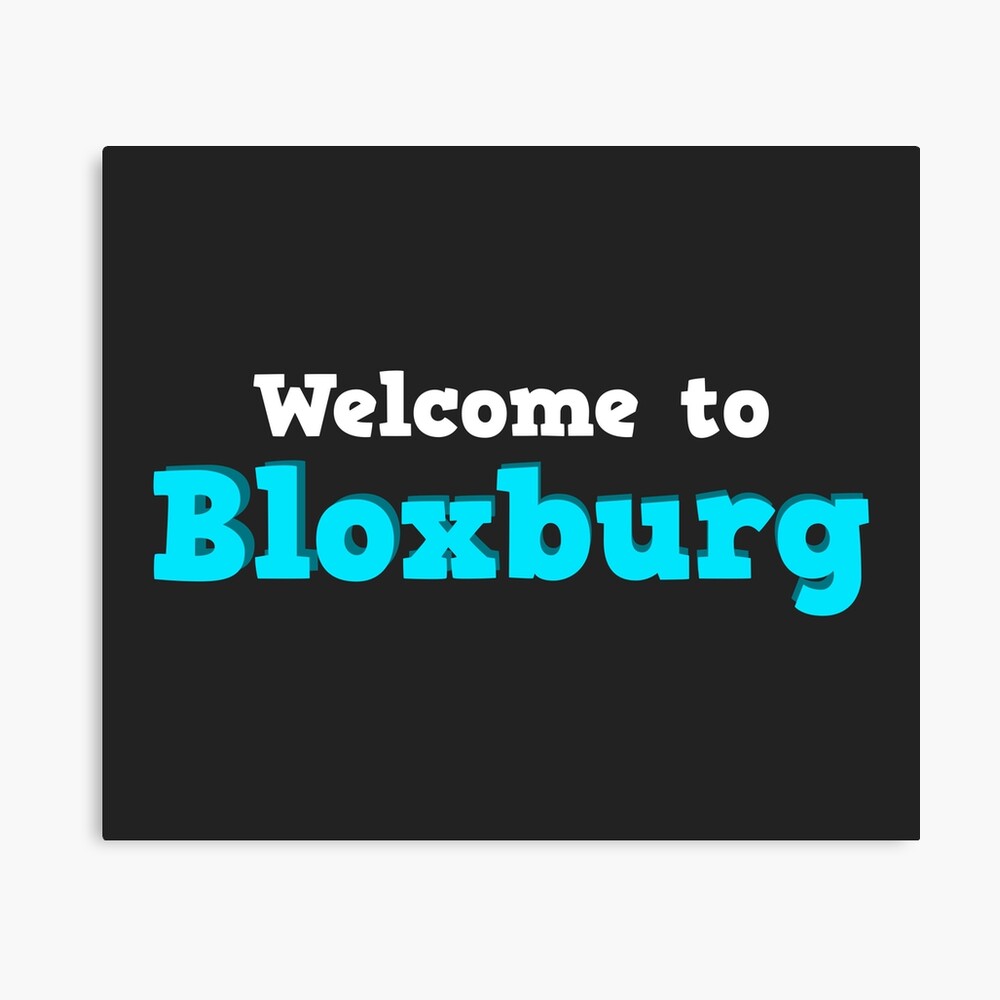 Welcome To Bloxburg Roblox Poster By Overflowhidden Redbubble - who created roblox bloxburg