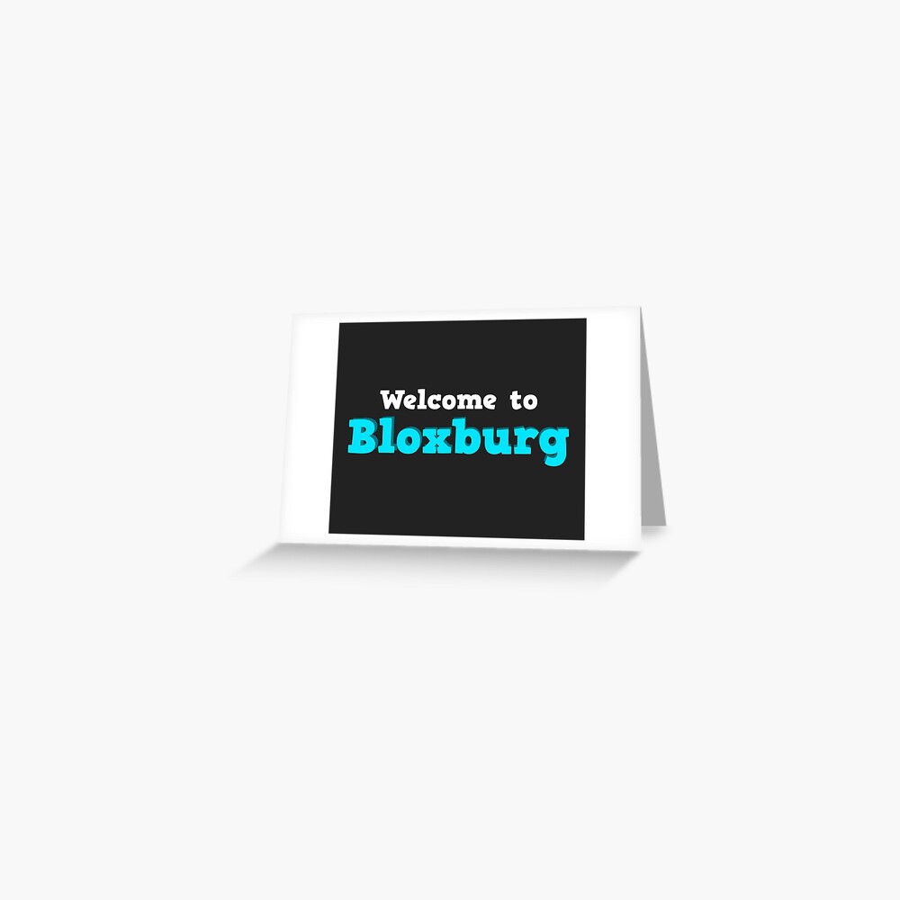 Welcome To Bloxburg Roblox Greeting Card By Overflowhidden Redbubble - how to program on roblox bloxburg