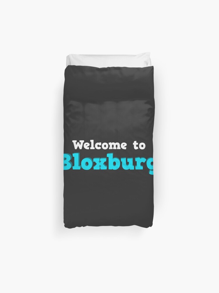 Welcome To Bloxburg Roblox Duvet Cover By Overflowhidden Redbubble - youtube roblox duvet covers redbubble