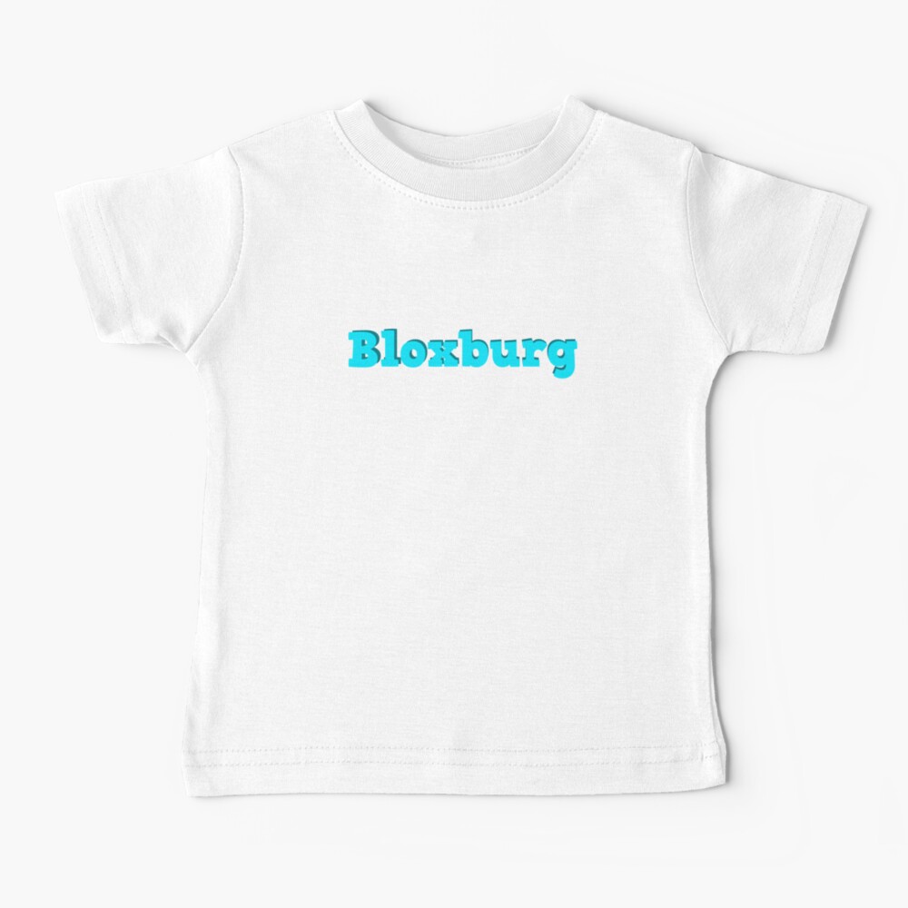 Welcome To Bloxburg Roblox Baby T Shirt By Overflowhidden Redbubble - roblox mm2 merch shirt trend t shirt store online