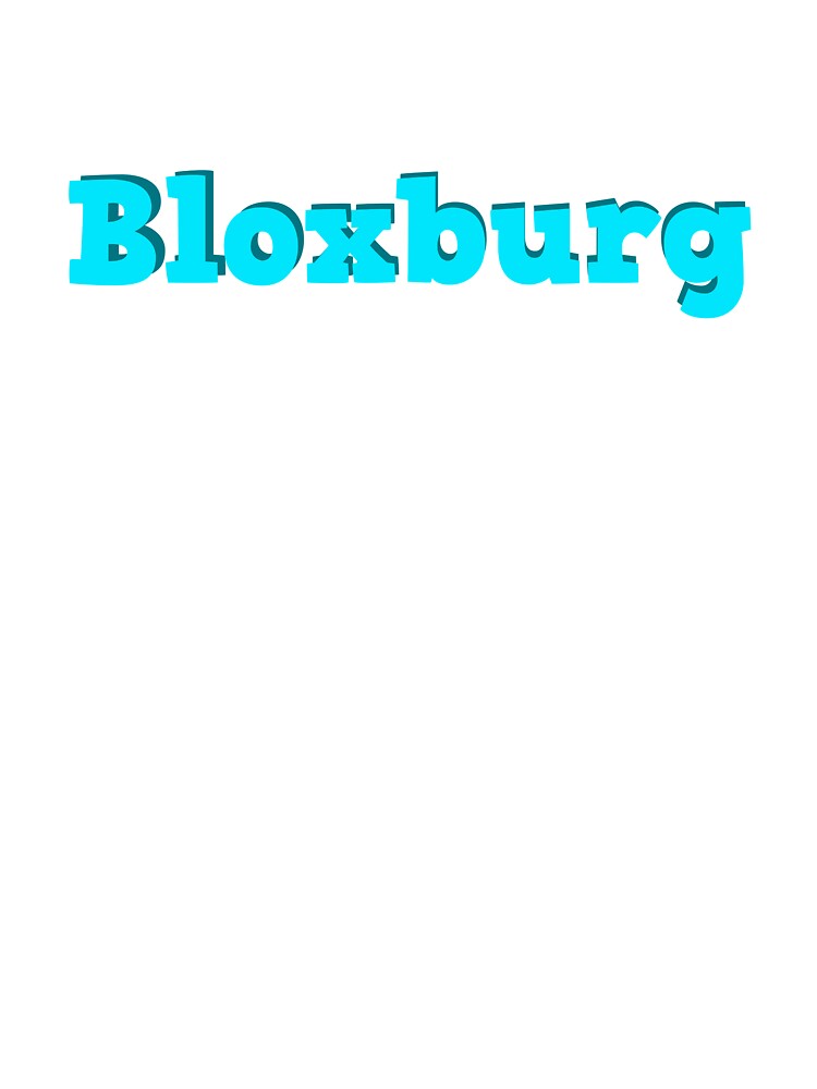 Welcome To Bloxburg Roblox Kids T Shirt By Overflowhidden Redbubble - welcome to bloxburg fan club roblox