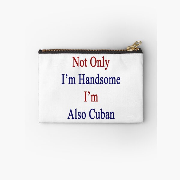 Item preview, Not Only I'm Handsome I'm Also Cuban  designed and sold by supernova23.