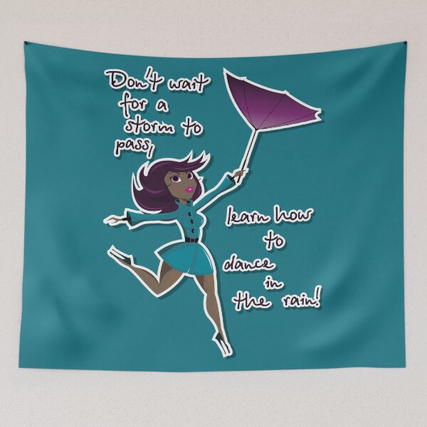 Item preview, Don't wait for the storm to pass, learn how to dance in the rain designed and sold by crdraper.