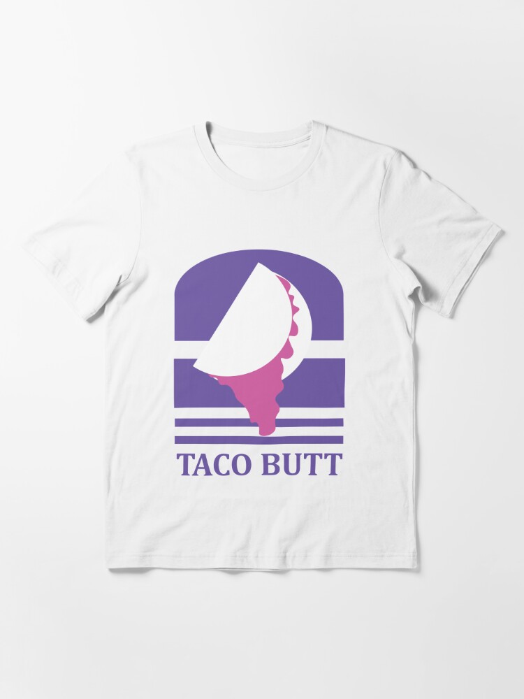 Taco Butt Essential T Shirt For Sale By Zebraarmada Redbubble 2448