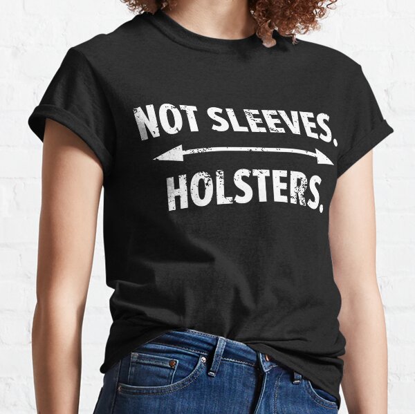 Holsters T-Shirts for Sale