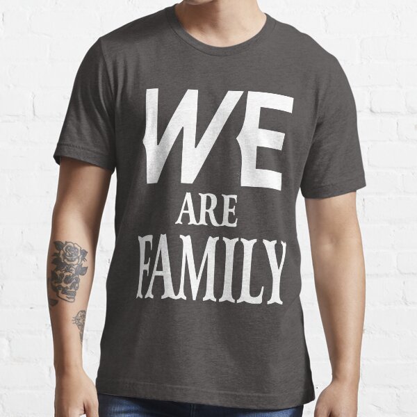 “WE are Family” T-shirt by amanda-marie | Redbubble