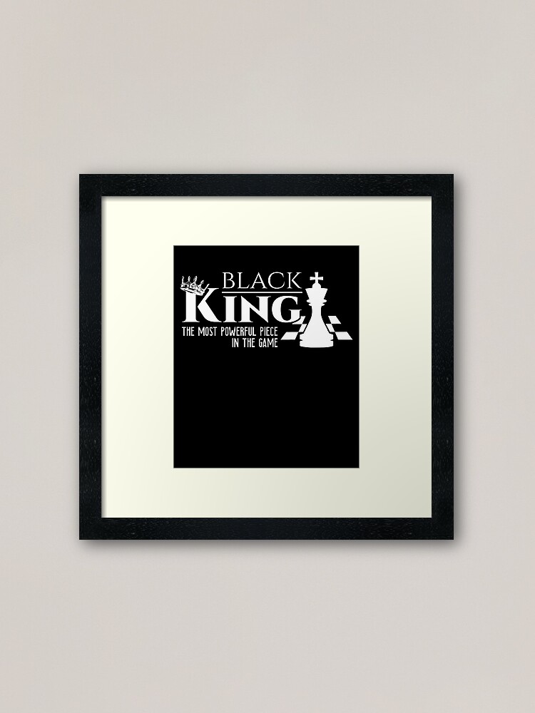 The Most Powerful Piece In The Game Black King Chess Custom Design | Poster