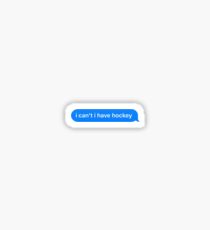 I can’t I have hockey Sticker