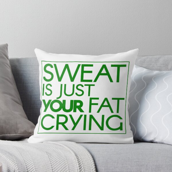 Item preview, Sweat is Just Your Fat Crying in Green designed and sold by 0tdesigns.
