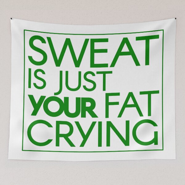Item preview, Sweat is Just Your Fat Crying in Green designed and sold by 0tdesigns.