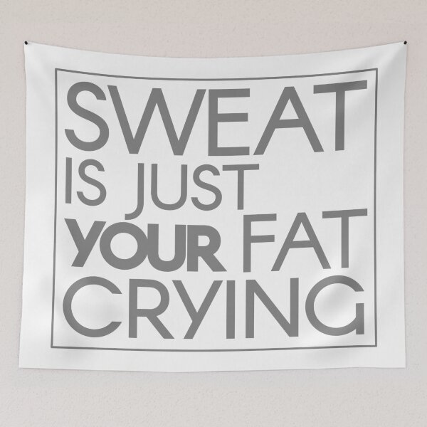 Item preview, Sweat is Just Your Fat Crying in Grey designed and sold by 0tdesigns.