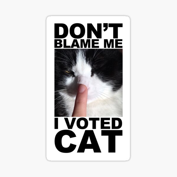 Item preview, Don't blame me — I voted cat designed and sold by Christian Page.