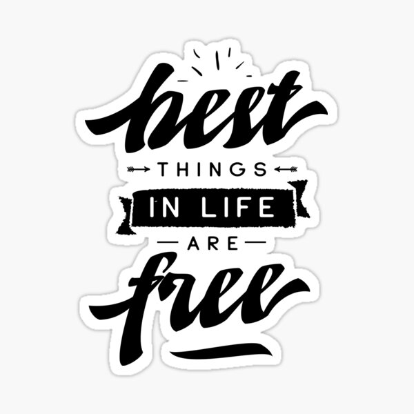 best-things-in-life-are-free-inspirational-quotes-sticker-for-sale-by