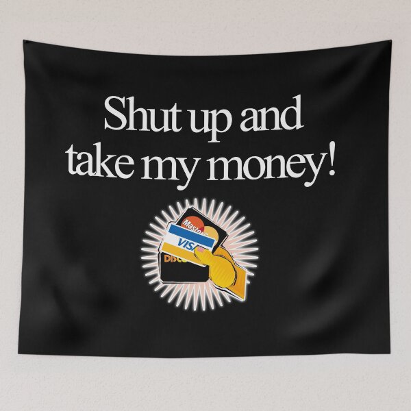 Item preview, Shut up and take my money funny tee slogan designed and sold by Kam-designs.