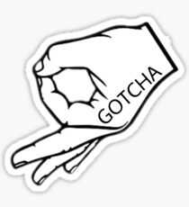 Gotcha Stickers | Redbubble