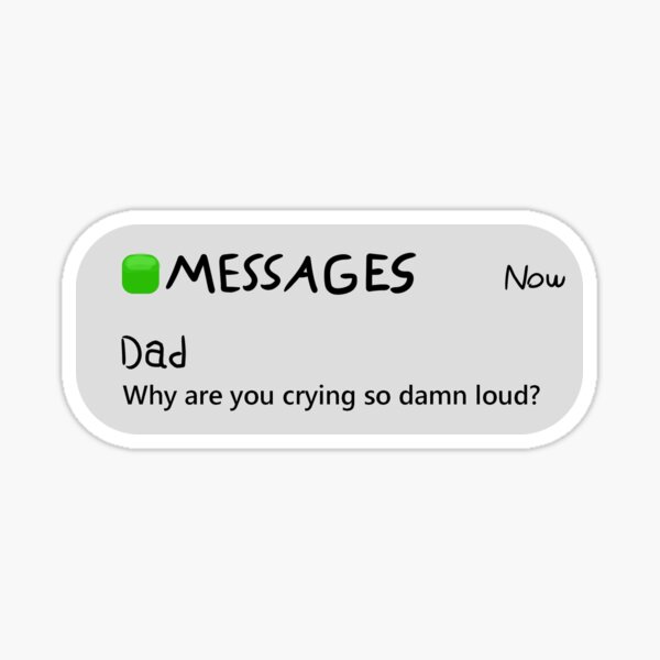 why-you-crying-so-damn-loud-sticker-by-yaboidylan-redbubble