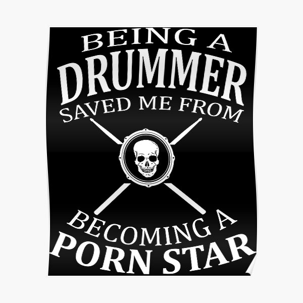 being adrummer saved me from becoming a porn star	 Poster