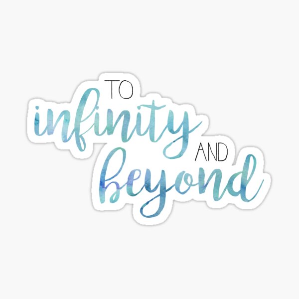 To Infinity and Beyond Sticker