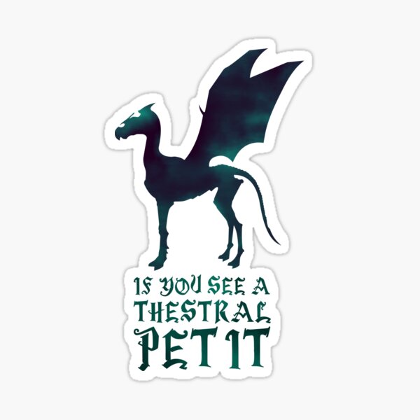 If You see a thestral pet it Sticker