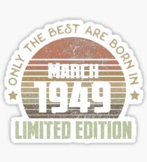 Only The Best Are Born In March 1949 Born In March 1949 Sticker