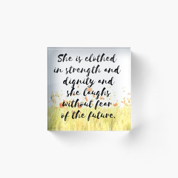 Strength, Dignity, Life, Proverb, Quote, Saying, Positive words, Good vibes Acrylic Block
