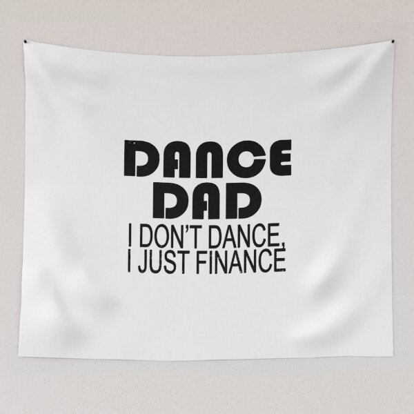 Item preview, Dance Dad product - I Don't I Just Finance - Gifts for Father designed and sold by stuch75.