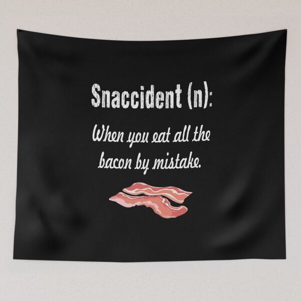 Item preview, Funny Bacon product - Snaccident (n) When You Eat All the - Food Lover Gifts designed and sold by stuch75.
