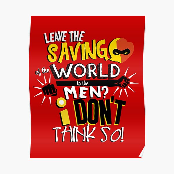Leave the saving of the world to the men? I don't think so! Poster