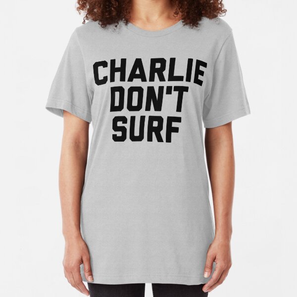 Charlie Dont Surf T-Shirts | Redbubble