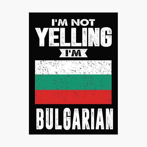 Item preview, I'm Not Yelling I'm Bulgarian designed and sold by cidolopez.