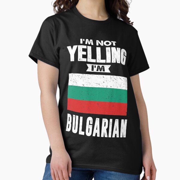 Item preview, I'm Not Yelling I'm Bulgarian designed and sold by cidolopez.