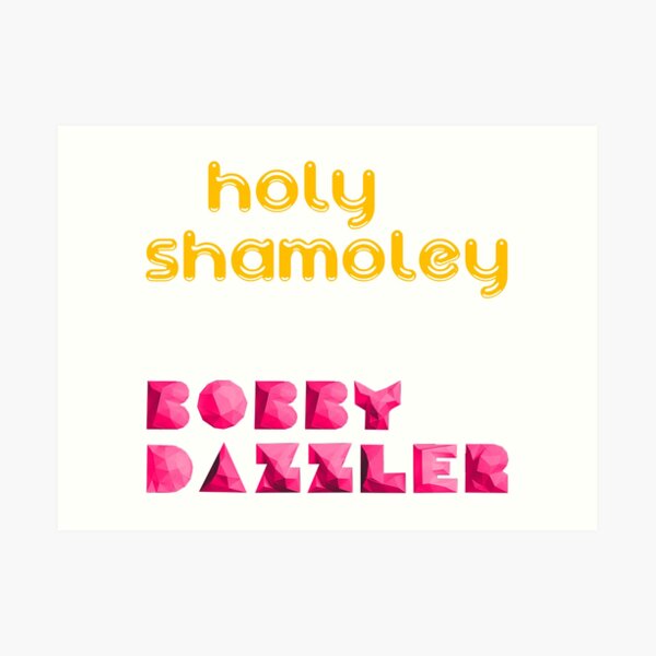 Holy Shamoley it's a Bobby Dazzler Curse of Oak Island Shirt Art Print