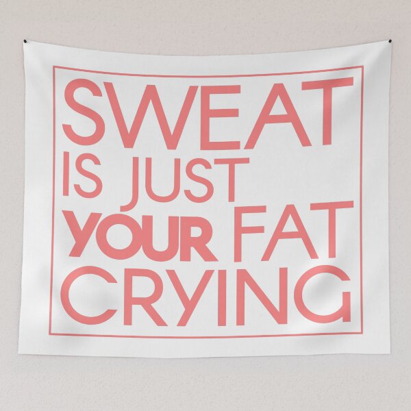 Item preview, Sweat is Just Your Fat Crying in Pink designed and sold by 0tdesigns.